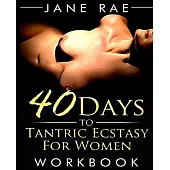 40 Days to Tantric Ecstasy for Women