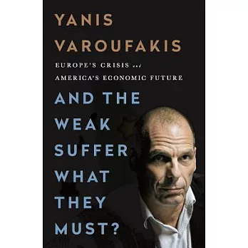 And the Weak Suffer What They Must?: Europe’s Crisis and America’s Economic Future