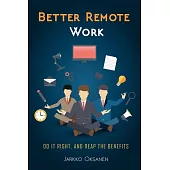 Better Remote Work: Do It Right, and Reap the Benefits