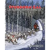 Stubborn Gal: The True Story of an Undefeated Sled Dog Racer