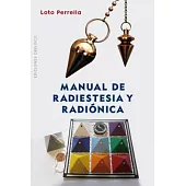 Manual de radiestesia y radionica/ Manual for Dowsing and Radionics