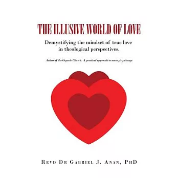 The Illusive World of Love: Demystifying the Mindset of True Love in Theological Perspectives