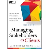 Managing Stakeholders As Clients: Sponsorship, Partnership, Leadership, and Citizenship
