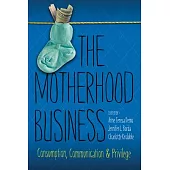 The Motherhood Business: Consumption, Communication, and Privilege