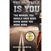 The Obstacle Is You: The Manual You Should Have Been Given When You Were Born