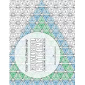 Color Your Stress Away Geometrical Patterns: Coloring Book for Adults