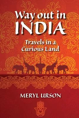Way Out in India: Travels in a Curious Land