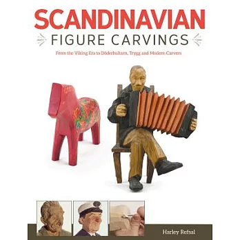 Scandinavian Figure Carving: From the Viking Era to Doderhultam, Trygg, and Modern Carvers