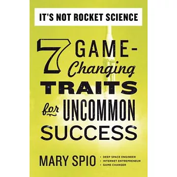 It’s Not Rocket Science: 7 Game-Changing Traits for Uncommon Success
