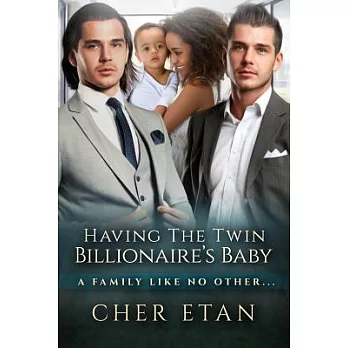 Having the Twin Billionaire’s Baby: A Family Like No Other