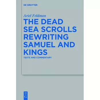 The Dead Sea Scrolls Rewriting Samuel and Kings: Texts and Commentary