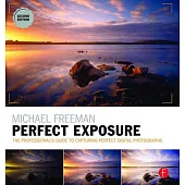 Michael Freeman’s Perfect Exposure: The Professional’s Guide to Capturing Perfect Digital Photographs