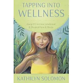 Tapping into Wellness: Using EFT to Clear Emotional & Physical Pain & Illness