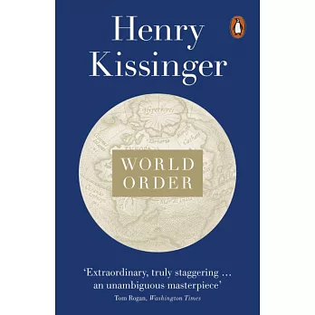 World Order: Reflections on the Character of Nations and the Course of History