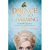 Prince Not So Charming: Cinderella’s Guide to Financial Independence