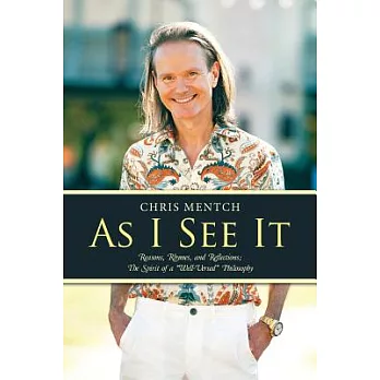As I See It: Reasons, Rhymes, and Reflections:the Spirit of a Well-versed Philosophy