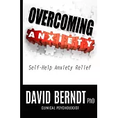 Overcoming Anxiety: Self-Help Anxiety Relief