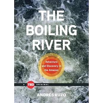 The Boiling River: Adventure and Discovery in the Amazon