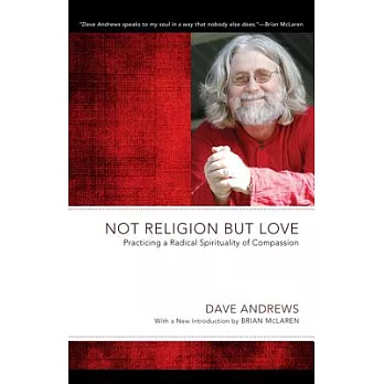 Not Religion but Love: Practicing a Radical Spirituality of Compassion