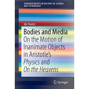 Bodies and Media: On the Motion of Inanimate Objects in Aristotle’s Physics and on the Heavens