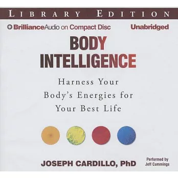 Body Intelligence: Harness Your Body’s Energies for Your Best Life; Library Edition