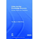 Cities and the Knowledge Economy: Promise, Politics and Possibilities