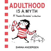Adulthood Is a Myth: A Sarah’s Scribbles Collection