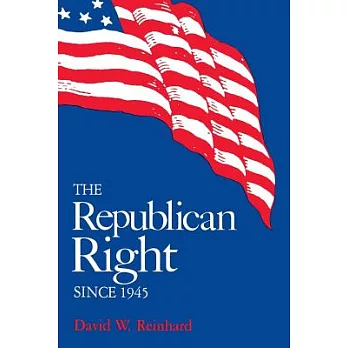 The Republican Right Since 1945