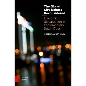 The Global City Debate Reconsidered: Economic Globalization in Contemporary Dutch Cities