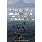 Follow Your Bliss: Road Trip into Mexico and Central America