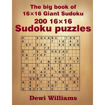 The Big Book of 16 by 16 Giant Sudoku: 200 16 by 16 Sudoku Puzzles