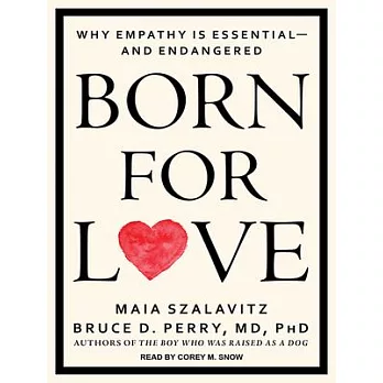 Born for Love: Why Empathy Is Essential--And Endangered