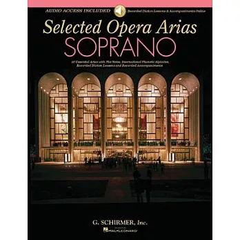 Soprano: 10 Essential Arias with Plot Notes, International Phonetic Alphabet, Recorded Diction Lessons and Recorded Accompanimen