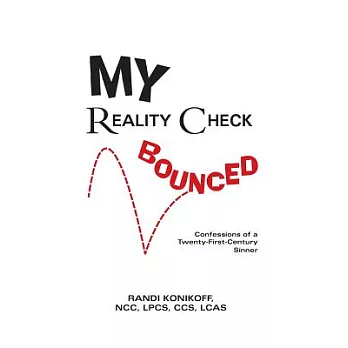 My Reality Check Bounced: Confessions of a 21st Century Sinner