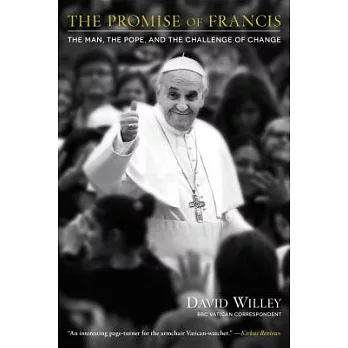 The Promise of Francis: The Man, the Pope, and the Challenge of Change