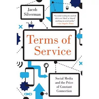 Terms of service social media and the price of constant connection