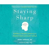 Staying Sharp: 9 Keys for a Youthful Brain Through Modern Science and Ageless Wisdom