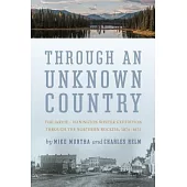 Through an Unknown Country: The Jarvis-Hanington Winter Expedition through the Northern Rockies, 1874-1875