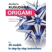 Modern Kusudama Origami: Designs for modular origami lovers