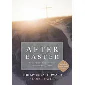 After Easter: How Christ’s Resurrection Changed Everything