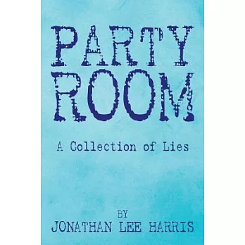 Party Room: A Collection of Lies