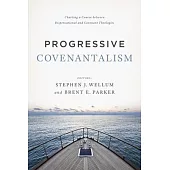 Progressive Covenantalism: Charting a Course Between Dispensational and Covenantal Theologies