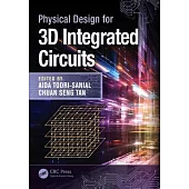 Physical Design for 3D Integrated Circuits