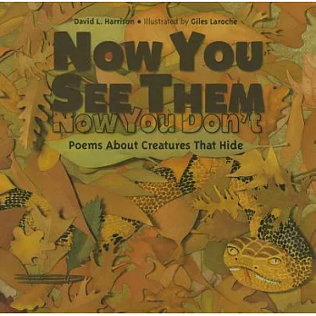 Now You See Them, Now You Don’t: Poems about Creatures That Hide