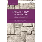 Sanctify Them in the Truth: Holiness Exemplified