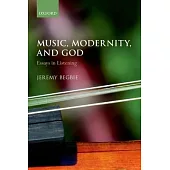 Music, Modernity, and God: Essays in Listening
