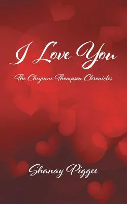 I Love You: The Cheyenne Thompson Chronicles