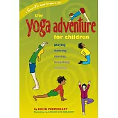 The Yoga Adventure for Children: Playing, Dancing, Moving, Breathing, Relaxing