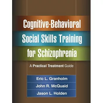 Cognitive-Behavioral Social Skills Training for Schizophrenia: A Practical Treatment Guide