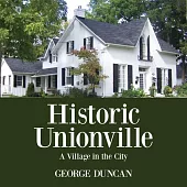 Historic Unionville: A Village in the City